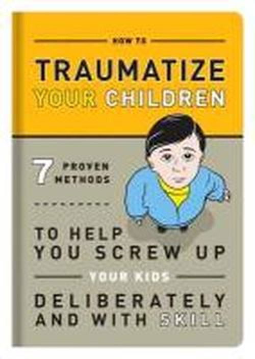 Knock Knock Traumatize Your Children - Knock Knock - Books - Knock Knock - 9781601063090 - September 4, 2011