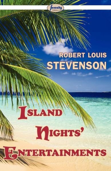 Island Nights' Entertainments - Robert Louis Stevenson - Książki - Serenity Publishers, LLC - 9781604509090 - 25 sierpnia 2011