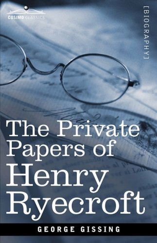 The Private Papers of Henry Ryecroft - George Gissing - Books - Cosimo Classics - 9781605205090 - December 1, 2008