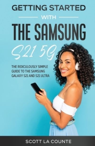 Cover for Scott La Counte · Getting Started With the Samsung S21 5G (Paperback Book) (2021)