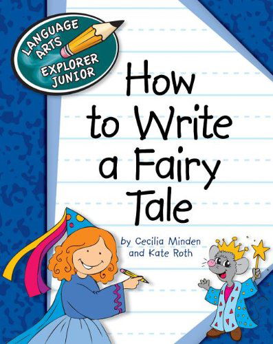 Cover for Kate Roth · How to Write a Fairy Tale (Language Arts Explorer Junior) (Hardcover Book) (2012)