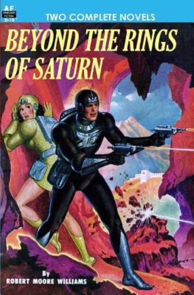 Beyond the Rings of Saturn & A Man Obsessed - Robert Moore Williams - Books - Armchair Fiction & Music - 9781612870090 - January 3, 2011