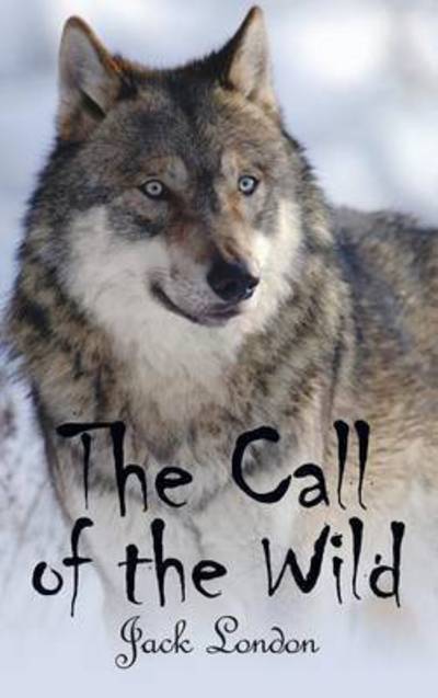 Cover for Jack London · The Call of the Wild (Hardcover Book) (2011)