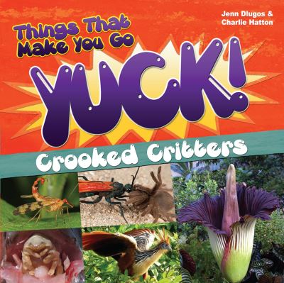 Cover for Jennifer Dlugos · Things That Make You Go Yuck!: Crooked Critters (Paperback Book) (2016)