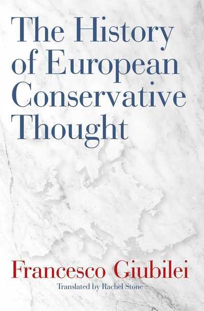 Cover for Francesco Giubilei · The History of European Conservative Thought (Innbunden bok) (2019)
