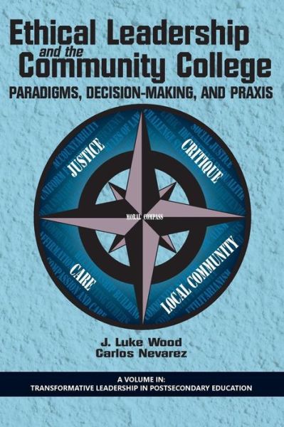 Cover for J Luke Wood · Ethical Leadership and the Community College: Paradigms, Decision-making, and Praxis (Paperback Book) (2014)