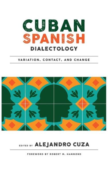Cuban Spanish Dialectology: Variation, Contact, and Change - Georgetown Studies in Spanish Linguistics series - - Bøger - Georgetown University Press - 9781626165090 - 15. november 2017