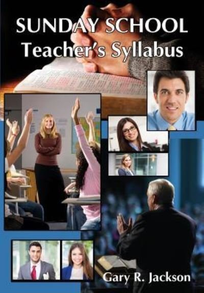 Cover for Gary R Jackson · Sunday School Teacher's Syllabus (Paperback Book) (2016)