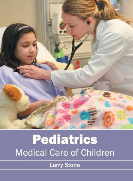 Cover for Larry Stone · Pediatrics: Medical Care of Children (Gebundenes Buch) (2016)