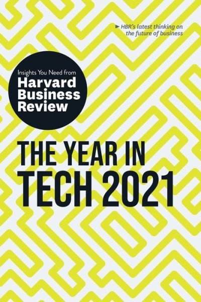 Cover for Harvard Business Review · The Year in Tech, 2021: The Insights You Need from Harvard Business Review - HBR Insights Series (Inbunden Bok) (2020)