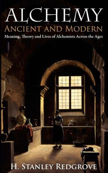 Alchemy - H Stanley Redgrove - Books - Westphalia Press - 9781633912090 - January 20, 2016