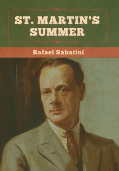 St. Martin's Summer - Rafael Sabatini - Books - Bibliotech Press - 9781636375090 - November 11, 2022