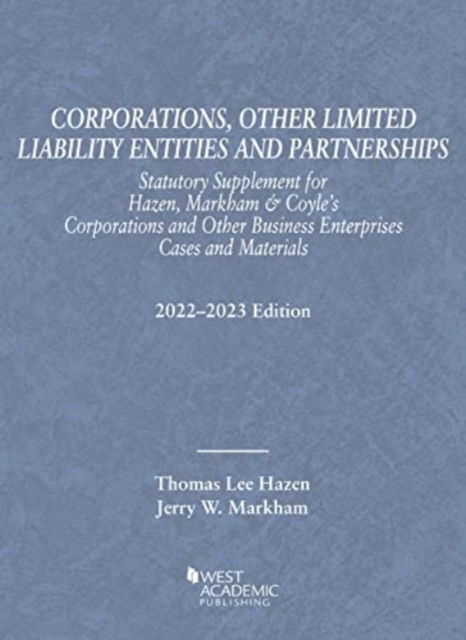 Cover for Thomas Lee Hazen · Corporations, Other Limited Liability Entities and Partnerships, Statutory Supplement for Hazen, Markham &amp; Coyle's Corporations and Other Business Enterprises, Cases and Materials, 2022-2023 Edition - Selected Statutes (Paperback Book) (2022)