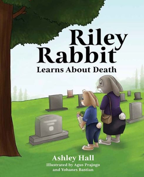 Cover for Ashley Hall · Riley Rabbit Learns about Death (Gebundenes Buch) (2022)