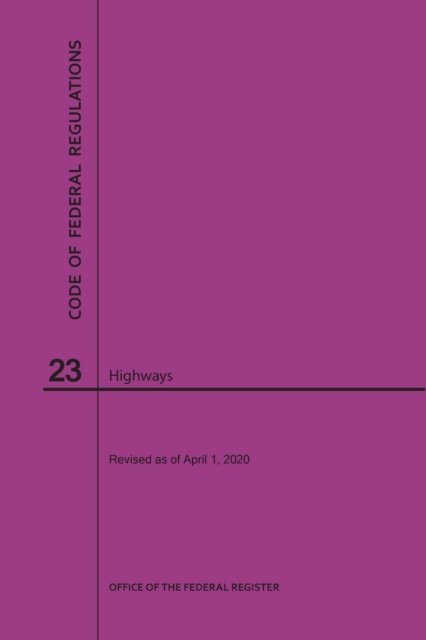 Cover for Nara · Code of Federal Regulations Title 23, Highways, 2020 (Paperback Bog) (2020)
