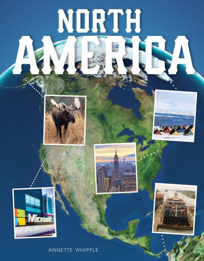 North America - Annette Whipple - Książki - Rourke Educational Media - 9781641564090 - 1 lipca 2018