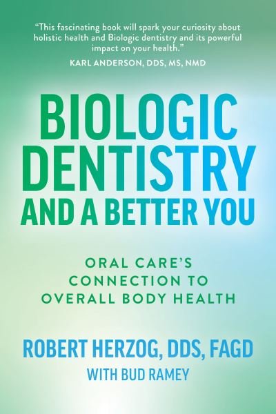 Cover for Robert Herzog · Biologic Dentistry and a Better You (Book) (2023)