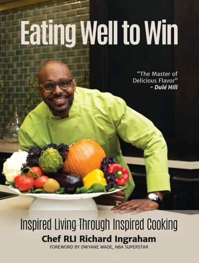 Cover for Richard Ingraham · Eating Well to Win: Inspired Living Through Inspired Cooking (NBA Cookbook, Chef to the Stars, Peak Performance) (Paperback Bog) (2026)