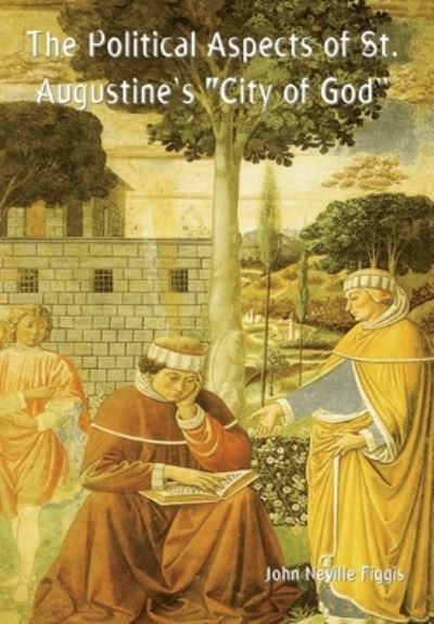 Cover for John Neville Figgis · The Political Aspects of St. Augustine's (Hardcover Book) (2020)