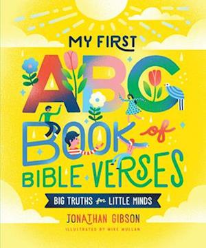 Cover for Jonathan Gibson · My First ABC Book of Bible Verses - Big Truths for Little Minds (Hardcover Book) (2024)