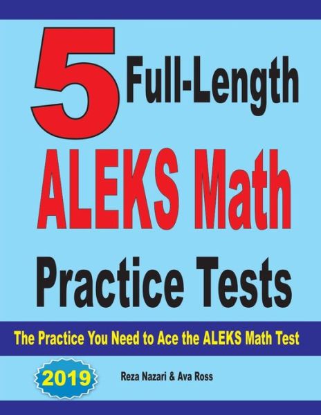 5 Full Length ALEKS Math Practice Tests - Reza Nazari - Books - Effortless Math Education - 9781646121090 - July 3, 2019
