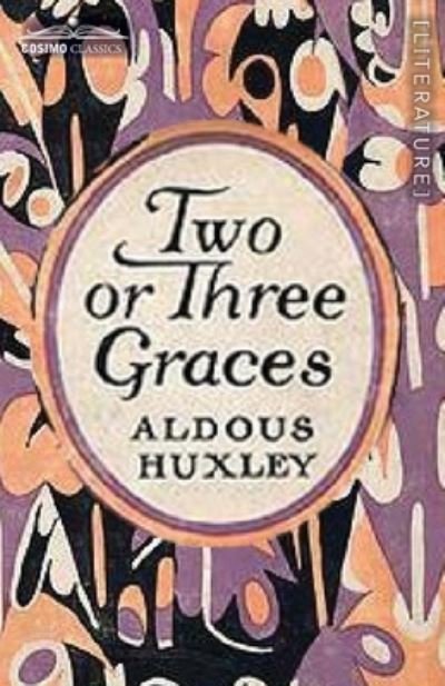 Cover for Aldous Huxley · Two or Three Graces (Book) (1926)
