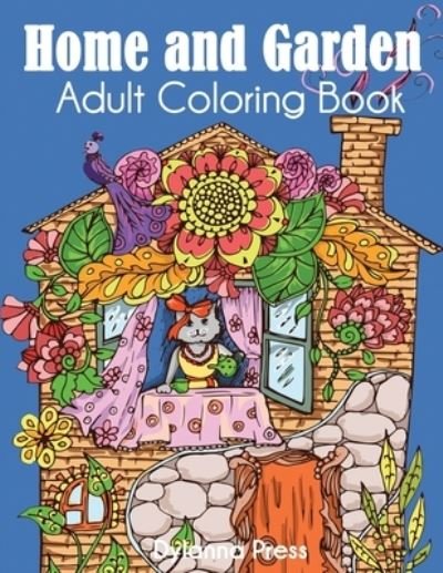 Home and Garden Adult Coloring Book - Dylanna Press - Książki - Dylanna Publishing, Inc. - 9781647900090 - 3 lutego 2020