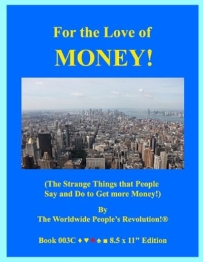 For the Love of MONEY! - Worldwide People Revolution! - Books - Independently Published - 9781654744090 - January 2, 2020