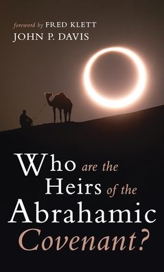 Who are the Heirs of the Abrahamic Covenant? - John P Davis - Books - Resource Publications (CA) - 9781666723090 - January 13, 2022