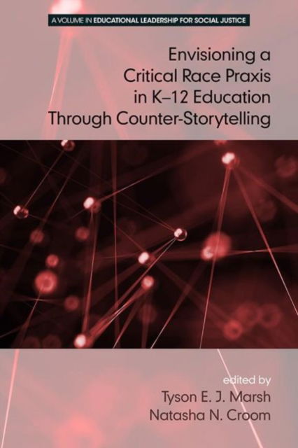 Cover for Jeffrey S. Brooks · Envisioning a Critical Race Praxis in K-12 Leadership Through Counter-Storytelling (Hardcover Book) (2016)