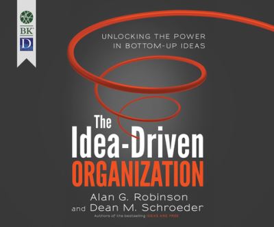 The Idea-Driven Organization - Alan G. Robinson - Muzyka - Berrett-Koehler on Dreamscape Audio - 9781682620090 - 1 grudnia 2015