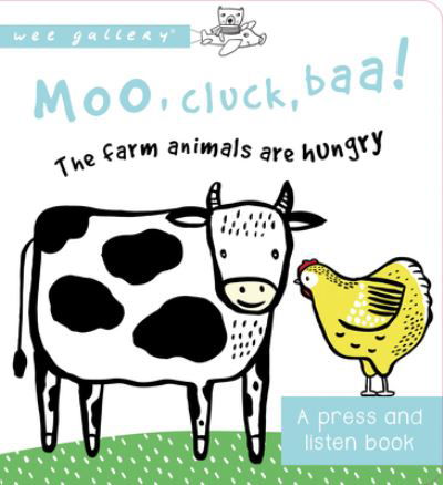 Cover for Surya Sajnani · Moo, Cluck, Baa! the Farm Animals Are Hungry: A Book with Sounds - Wee Gallery (Board book) (2017)