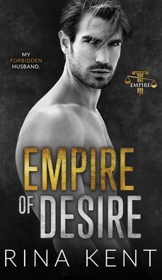 Cover for Rina Kent · Empire of Desire: An Age Gap Father's Best Friend Romance - Empire (Inbunden Bok) (2021)