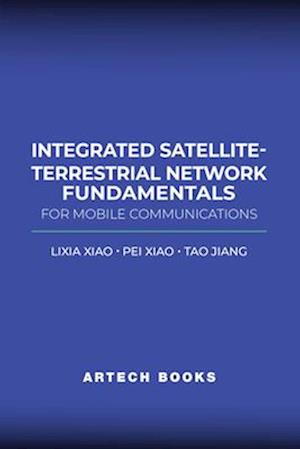 Cover for Lixia Xiao · Integrated Satellite-Terrestrial Network Fundamentals for Mobile Communications (Paperback Book) (2025)