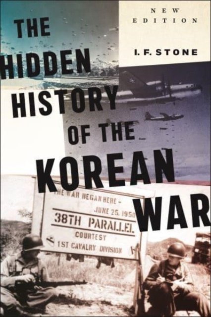 Cover for I F Stone · Hidden History of the Korean War: New Edition (Hardcover bog) (2023)