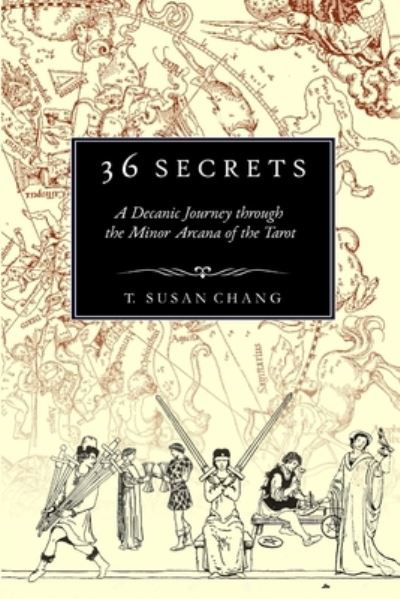 Cover for T Susan Chang · 36 Secrets: A Decanic Journey through the Minor Arcana of the Tarot (Paperback Bog) (2020)