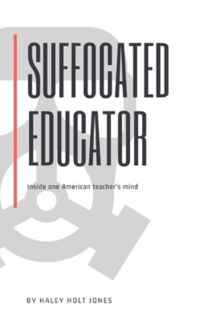 Cover for Haley Holt Jones · Suffocated Educator (Book) (2022)