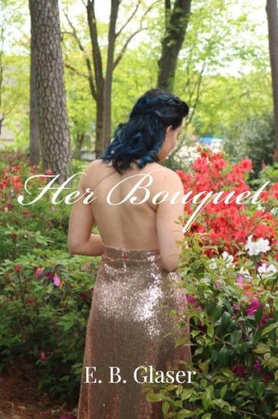 Cover for E B Glaser · Her Bouquet (Paperback Book) (2018)