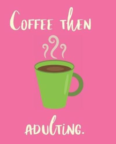 Cover for Wealthy Lotus · Coffee Then Adulting (Pocketbok) (2018)