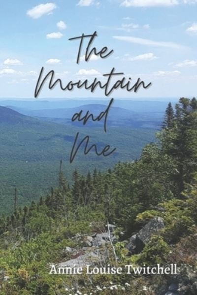 Cover for Annie Louise Twitchell · The Mountain and Me (Pocketbok) (2021)