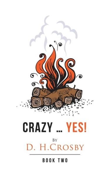 Cover for D H Crosby · Crazy ... Yes!: Book Two (Paperback Book) (2019)