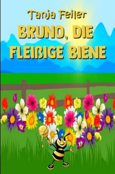 Bruno, die fleissige Biene - Tanja Feiler F - Kirjat - Independently Published - 9781729282090 - perjantai 26. lokakuuta 2018