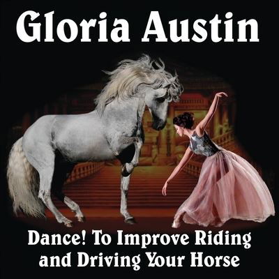 Cover for Gloria Austin · Dance! to Improve Riding and Driving Your Horse (Paperback Book) (2019)