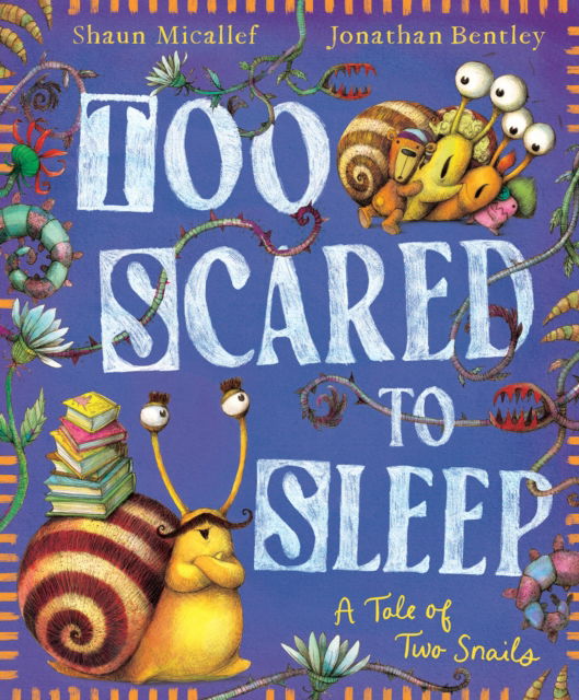 Too Scared to Sleep! A Tale of Two Snails - Shaun Micallef - Books - Hardie Grant Children's Publishing - 9781761213090 - August 7, 2025