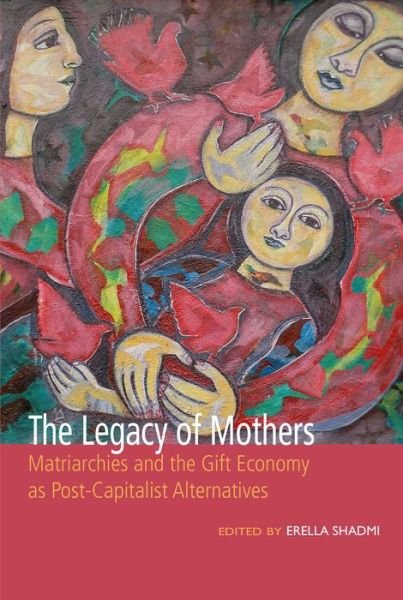 Cover for The Legacy of Mothers: Matriarchies and the Gift Economy as Post Capitalist Alternatives - Inanna Publications (Paperback Bog) (2022)