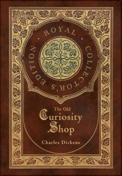 The Old Curiosity Shop (Royal Collector's Edition) (Case Laminate Hardcover with Jacket) - Charles Dickens - Libros - Royal Classics - 9781774761090 - 17 de enero de 2021