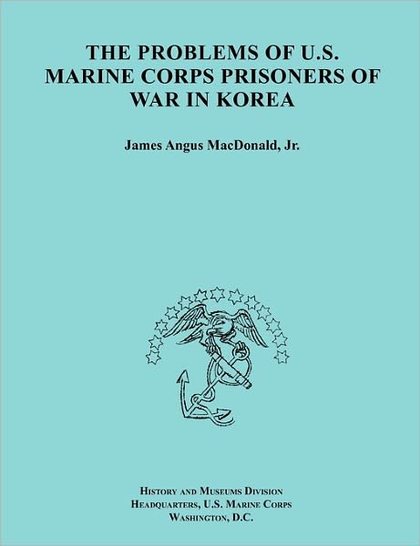 Cover for United States Marine Corps · The Problems of U.s. Marine Corps Prisoners of War in Korea (Ocassional Paper Series, United States Marine Corps History and Museums Division) (Pocketbok) (2010)