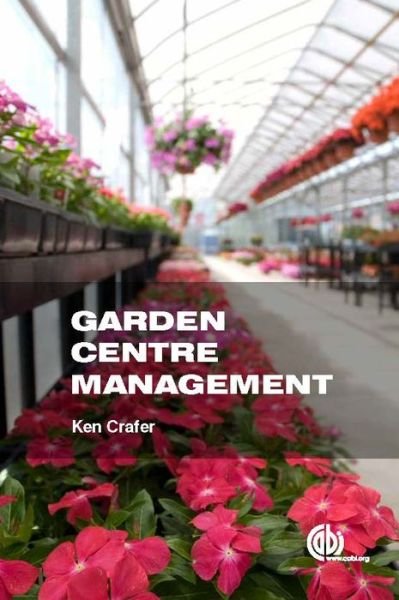 Cover for Crafer, Ken (Independent consultant, UK) · Garden Centre Management (Paperback Bog) (2015)