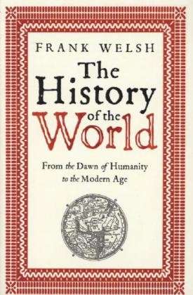 Cover for Frank Welsh · The History of the World: From the Earliest Times to the Present Day (Paperback Book) (2013)