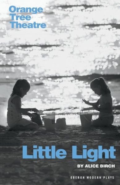 Cover for Birch, Alice (Author) · Little Light - Oberon Modern Plays (Paperback Book) (2015)
